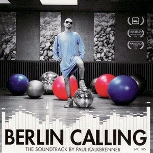 Paul Kalkbrenner-Berlin Calling - The Soundtrack by Paul Kalkbrenner (Motion Picture Soundtrack)