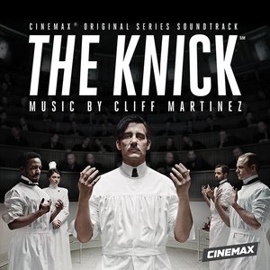 Cliff Martinez-The Knick (Original Series Soundtrack)