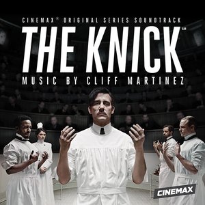 Cliff Martinez - The Knick (Original Series Soundtrack)
