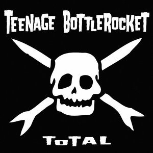 Teenage Bottlerocket-Total