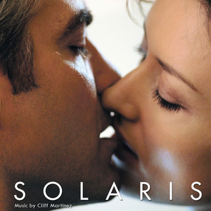 Cliff Martinez - Solaris (Original Motion Picture Soundtrack)