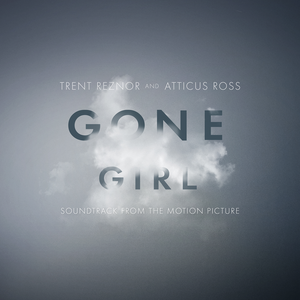 Trent Reznor & Atticus Ross-Gone Girl (Soundtrack from the Motion Picture)