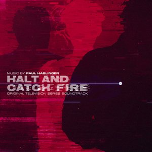 Paul Haslinger-Halt and Catch Fire (Original Television Series Soundtrack)