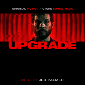 Jed Palmer-Upgrade (Original Motion Picture Soundtrack)