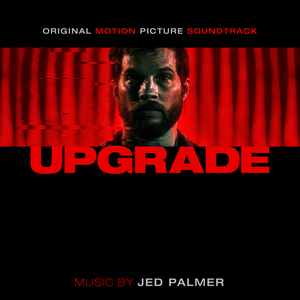 Jed Palmer - Upgrade (Original Motion Picture Soundtrack)