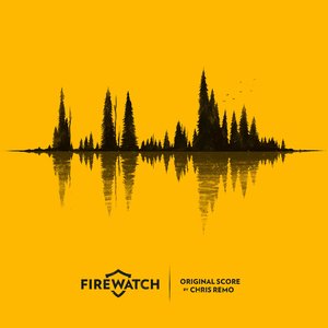 Chris Remo-Firewatch (Original Score)