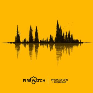 Chris Remo - Firewatch (Original Score)